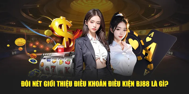 Đôi nét giới thiệu điều khoản điều kiện BJ88 là gì?