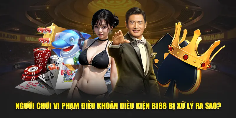 Người chơi vi phạm điều khoản điều kiện BJ88 bị xử lý ra sao?